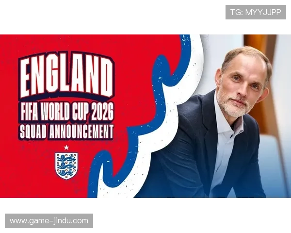 2026年世界杯英格兰队主教练战术布局与比赛策略揭秘